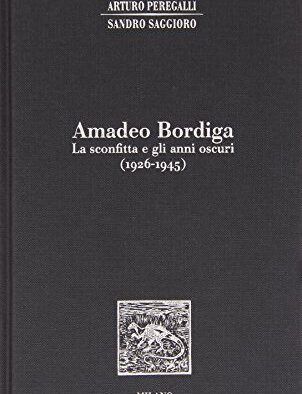 Amadeo Bordiga La derrota y los años oscuros (1926-1945)